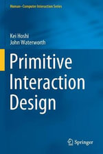 Primitive Interaction Design : Human-Computer Interaction Series - John Waterworth