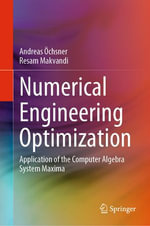 Numerical Engineering Optimization : Application of the Computer Algebra System Maxima - Andreas Öchsner