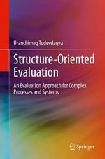 Structure-Oriented Evaluation : An Evaluation Approach for Complex Processes and Systems - Uranchimeg Tudevdagva