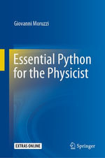 Essential Python for the Physicist : Physics and Astronomy (R0) - Giovanni Moruzzi