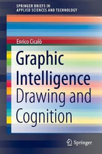 Graphic Intelligence : Drawing and Cognition - Enrico Cicalo