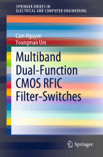 Multiband Dual-Function CMOS RFIC Filter-Switches : SpringerBriefs in Electrical and Computer Engineering - Cam Nguyen