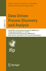 Data-Driven Process Discovery and Analysis : 8th IFIP WG 2.6 International Symposium, SIMPDA 2018, Seville, Spain, December 13-14, 2018, and 9th International Symposium, SIMPDA 2019, Bled, Slovenia, September 8, 2019, Revised Selected Papers - Paolo Ceravolo