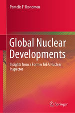 Global Nuclear Developments : Insights from a Former IAEA Nuclear Inspector - Pantelis F. Ikonomou