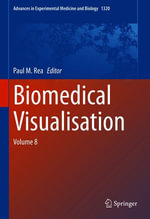 Biomedical Visualisation : Volume 8 - Paul M. Rea