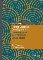 Transit-Oriented Development : Learning from International Case Studies - Ren Thomas