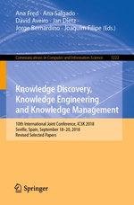 Knowledge Discovery, Knowledge Engineering and Knowledge Management : 10th International Joint Conference, IC3K 2018, Seville, Spain, September 18-20, 2018, Revised Selected Papers - Ana Fred