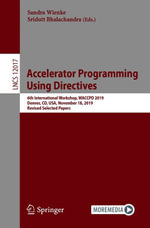 Accelerator Programming Using Directives : 6th International Workshop, WACCPD 2019, Denver, CO, USA, November 18, 2019, Revised Selected Papers - Sandra Wienke