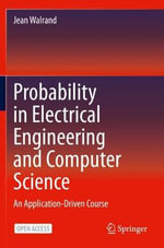 Probability in Electrical Engineering and Computer Science : An Application-Driven Course - Jean Walrand