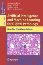 Artificial Intelligence and Machine Learning for Digital Pathology : State-of-the-Art and Future Challenges - Andreas Holzinger
