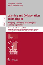 Learning and Collaboration Technologies. Designing, Developing and Deploying Learning Experiences : 7th International Conference, LCT 2020, Held as Part of the 22nd HCI International Conference, HCII 2020, Copenhagen, Denmark, July 19-24, 2020, Proceedings, Part I - Panayiotis Zaphiris