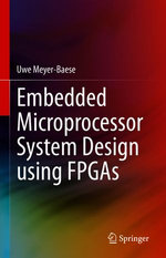 Embedded Microprocessor System Design using FPGAs : Engineering (R0) - Uwe Meyer-Baese