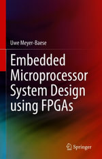 Embedded Microprocessor System Design using FPGAs : Engineering (R0) - Uwe Meyer-Baese