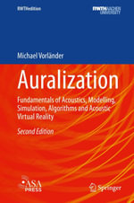 Auralization : Fundamentals of Acoustics, Modelling, Simulation, Algorithms and Acoustic Virtual Reality - Michael Vorländer