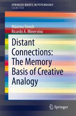 Distant Connections : The Memory Basis of Creative Analogy - Maximo Trench