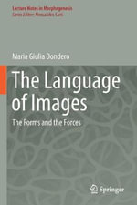 The Language of Images : The Forms and the Forces - Maria Giulia Dondero