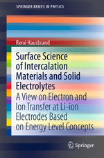 Surface Science of Intercalation Materials and Solid Electrolytes : A View on Electron and Ion Transfer at Li-ion Electrodes Based on Energy Level Concepts - René Hausbrand