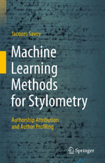 Machine Learning Methods for Stylometry : Authorship Attribution and Author Profiling - Jacques Savoy