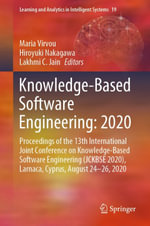 Knowledge-Based Software Engineering: 2020 : Proceedings of the 13th International Joint Conference on Knowledge-Based Software Engineering (JCKBSE 2020), Larnaca, Cyprus, August 24-26, 2020 - L. C. Jain