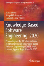 Knowledge-Based Software Engineering: 2020 : Proceedings of the 13th International Joint Conference on Knowledge-Based Software Engineering (JCKBSE 2020), Larnaca, Cyprus, August 24-26, 2020 - L. C. Jain