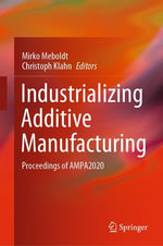 Industrializing Additive Manufacturing : Proceedings of AMPA2020 - Christoph Klahn
