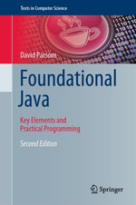 Foundational Java : Key Elements and Practical Programming - David Parsons