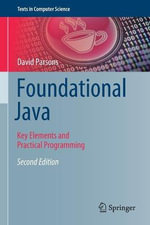 Foundational Java : Key Elements and Practical Programming - David Parsons