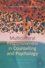 Multicultural Responsiveness in Counselling and Psychology : Working with Australian Populations - Susan Sisko