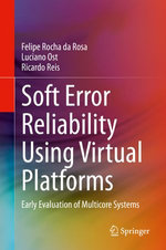 Soft Error Reliability Using Virtual Platforms : Early Evaluation of Multicore Systems - Felipe Rocha da Rosa