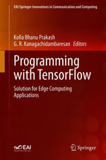 Programming with TensorFlow : Solution for Edge Computing Applications - Kolla Bhanu Prakash