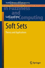 Soft Sets : Theory and Applications - Sunil Jacob John