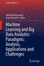 Machine Learning and Big Data Analytics Paradigms : Analysis, Applications and Challenges - Aboul Ella Hassanien