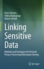 Linking Sensitive Data : Methods and Techniques for Practical Privacy-Preserving Information Sharing - Peter Christen