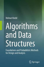 Algorithms and Data Structures : Foundations and Probabilistic Methods for Design and Analysis - Helmut Knebl