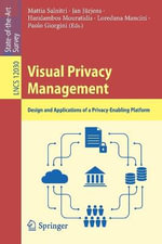 Visual Privacy Management : Design and Applications of a Privacy-Enabling Platform - Haralambos Mouratidis