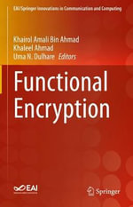 Functional Encryption : EAI/Springer Innovations in Communication and Computing - Khairol Amali Bin Ahmad
