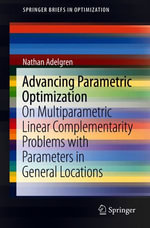 Advancing Parametric Optimization : On Multiparametric Linear Complementarity Problems with Parameters in General Locations - Nathan Adelgren