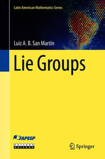 Lie Groups : Latin American Mathematics Series - Luiz A. B. San Martin