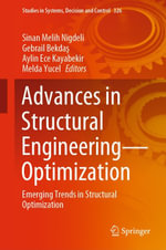 Advances in Structural Engineering—Optimization : Emerging Trends in Structural Optimization - Sinan Melih Nigdeli