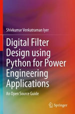 Digital Filter Design using Python for Power Engineering Applications : An Open Source Guide - Shivkumar Venkatraman Iyer