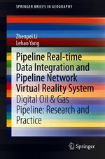 Pipeline Real-time Data Integration and Pipeline Network Virtual Reality System : Digital Oil & Gas Pipeline: Research and Practice - Zhenpei Li