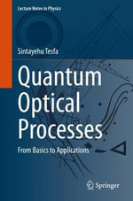 Quantum Optical Processes : From Basics to Applications - Sintayehu Tesfa