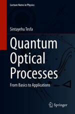 Quantum Optical Processes : From Basics to Applications - Sintayehu Tesfa