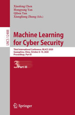 Machine Learning for Cyber Security : Third International Conference, ML4CS 2020, Guangzhou, China, October 8-10, 2020, Proceedings, Part III - Xiaofeng Chen