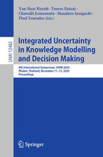 Integrated Uncertainty in Knowledge Modelling and Decision Making : 8th International Symposium, IUKM 2020, Phuket, Thailand, November 11-13, 2020, Proceedings - VanNam Huynh
