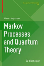 Markov Processes and Quantum Theory : Monographs in Mathematics - Masao Nagasawa