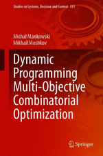 Dynamic Programming Multi-Objective Combinatorial Optimization : Studies in Systems, Decision and Control : Book 331 - Michal Mankowski