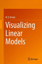 Visualizing Linear Models : Mathematics and Statistics (R0) - W. D. Brinda