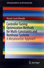 Controller Tuning Optimization Methods for Multi-Constraints and Nonlinear Systems : A Metaheuristic Approach - Maude Josée Blondin