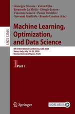 Machine Learning, Optimization, and Data Science : 6th International Conference, LOD 2020, Siena, Italy, July 19-23, 2020, Revised Selected Papers, Part I - Author